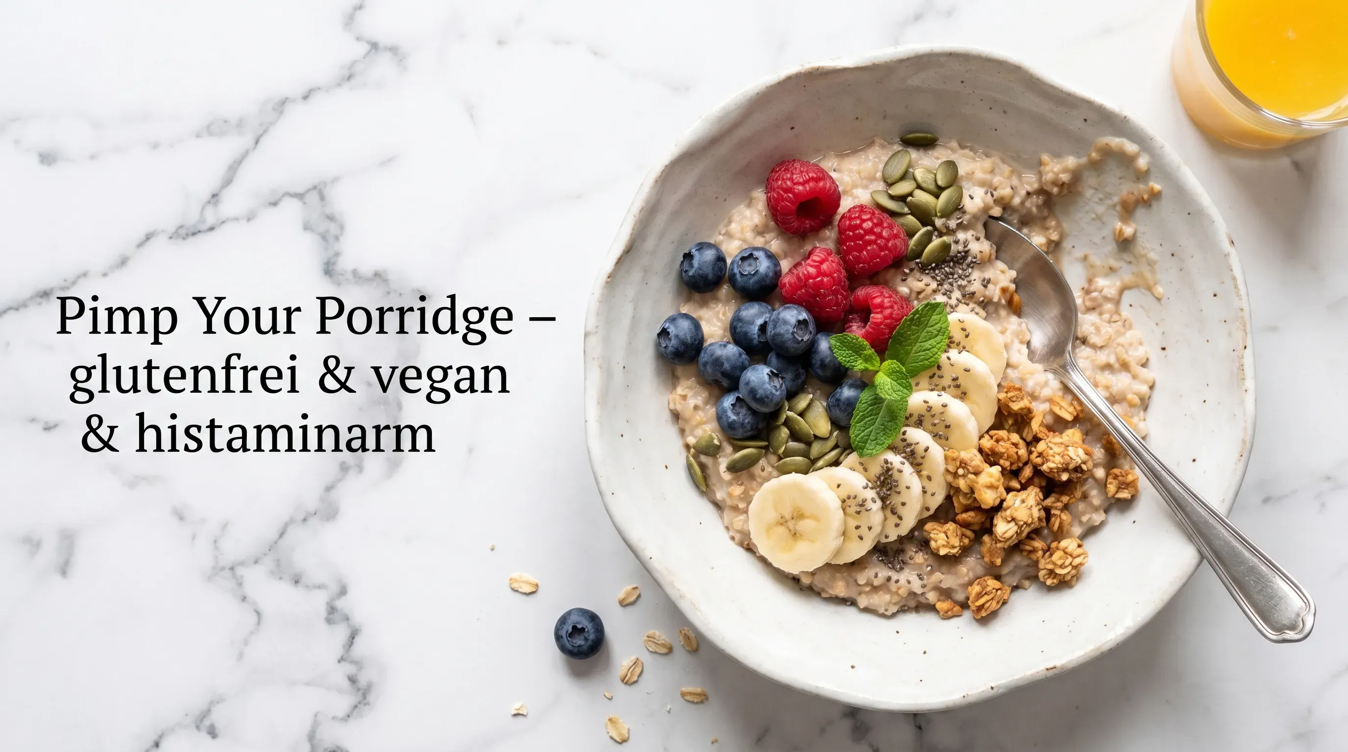 Pimp Your Porridge – glutenfrei & vegan & histaminarm